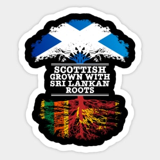 Scottish Grown With Sri Lankan Roots - Gift for Sri Lankan With Roots From Sri Lanka Sticker